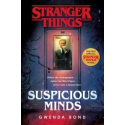 Stranger Things : Suspicious Minds: The First Official Stranger Things Novel by Gwenda Bond