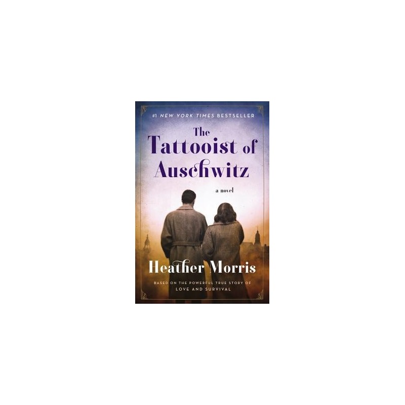 The Tattooist of Auschwitz by Heather Morris